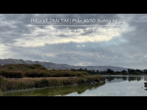 HIỂU VỀ TRÁI TIM | Tác Giả: Minh Niệm | Phần 40/50: Buông Xả