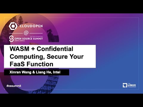 WASM + Confidential Computing, Secure Your FaaS Function - Xinran Wang & Liang He, Intel