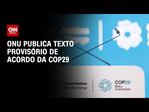 ONU publica texto provisório de acordo da COP29 | CNN NOVO DIA