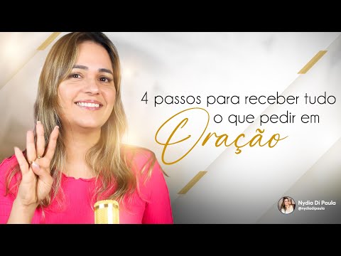 4 Passos para receber tudo o que pedir em oração