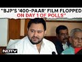 Tejashwi Yadav: BJPs 400-Paar Film Flopped On Day 1 Of Polls