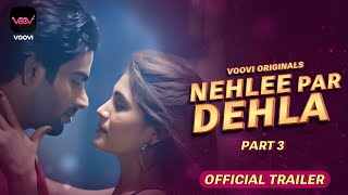 Nehlee Par Dehlaa : Part 3 (2023) Voovi App Hindi Web Series Trailer