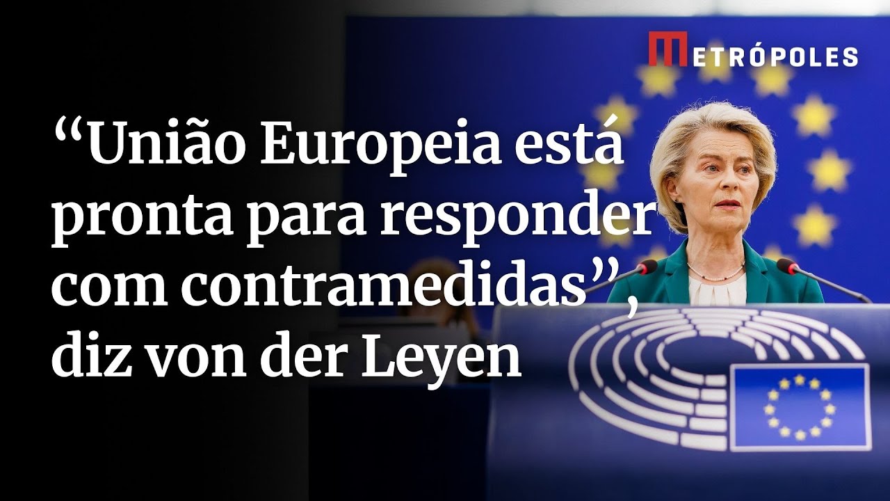 União Europeia vai “responder com contramedidas”, diz von der Leyen em resposta ao tarifaço de Trump