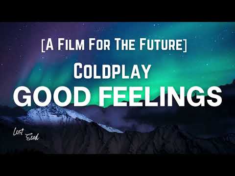 Coldplay - GOOD FEELINGS [Lyrics] -  EP  'A Film For The Future'