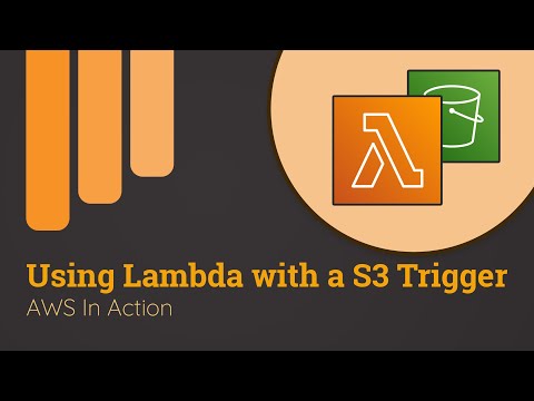 Triggering an AWS Lambda Function For S3 File Uploads | AWS in Action