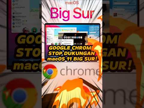 Chrome Stop Dukungan untuk macOS 11 Big Sur!