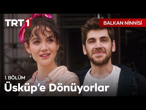 Ertan ve Jovanka Üsküp'e Dönüyor - Balkan Ninnisi 1. Bölüm