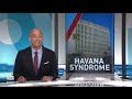 Havana syndrome investigator on accusing Russia of targeting U.S. officials  - 06:05 min - News - Video