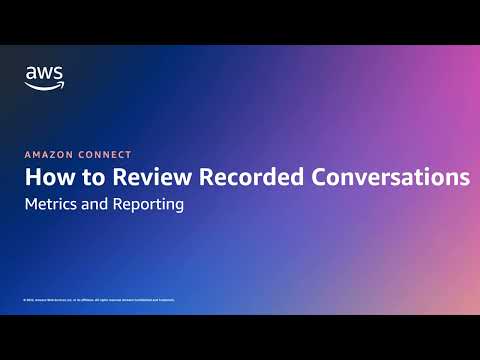 Amazon Connect: How to review recorded conversations | Amazon Web Services