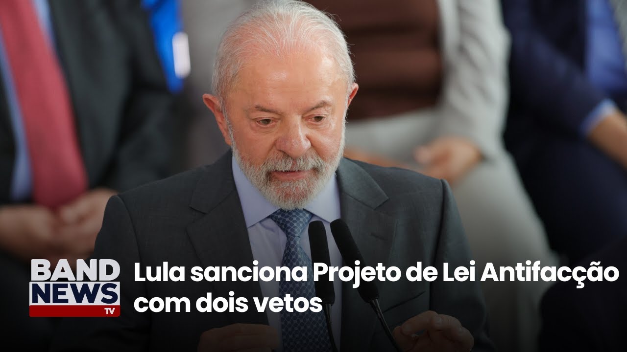 Lula sanciona Projeto de Lei Antifacção com dois vetos