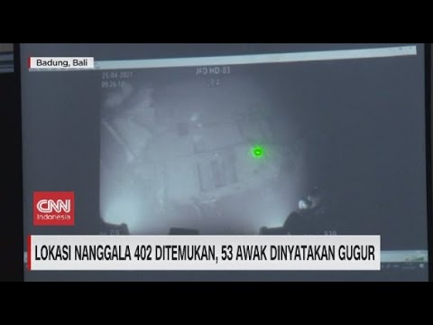 Lokasi Nanggala 402 Ditemukan, 53 Awak Dinyatakan Gugur