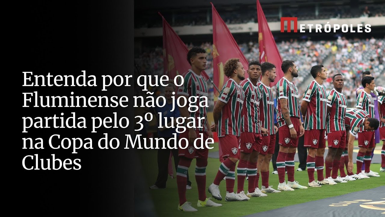 Entenda por que o Fluminense não joga partida pelo 3º lugar na Copa do Mundo de Clubes