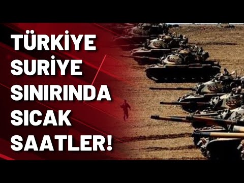 Sıcak gelişme! Türkiye Suriye sınırında askeri hareketlilik var!