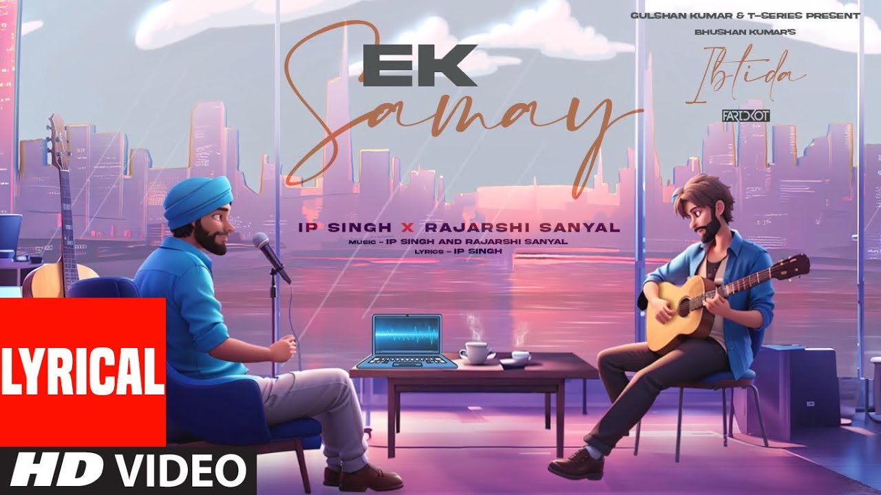 Ek Samay (Lyrical Visualizer) | Faridkot, IP Singh, Rajarshi Sanyal | Bhushan Kumar | EP: Ibtida