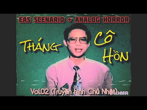 EAS SCENARIO + ANALOG HORROR #01 | THÁNG CÔ HỒN SS1 - Vol 2 (Truyền hình Chủ Nhật) ☠️