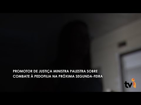 Vídeo: Promotor de Justiça ministra palestra sobre combate à pedofilia na próxima segunda-feira