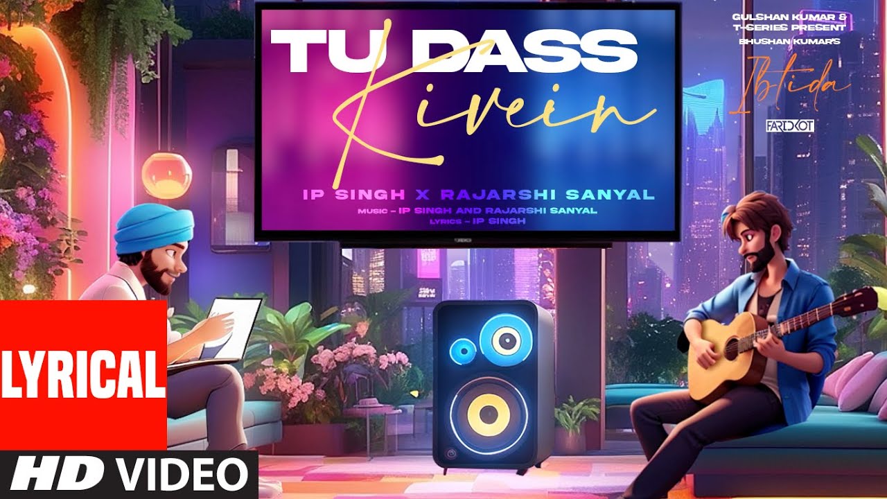 Tu Dass Kivein (Lyrical Visualizer) Faridkot, IP Singh, Rajarshi Sanyal | Bhushan Kumar |EP: Ibtida