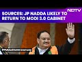 PM Modi Cabinet | JP Nadda, BJP Chief, Likely To Return To Modi 3.0 Cabinet, Say Sources