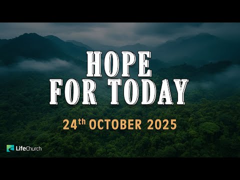 HOPE FOR TODAY | 24th OCTOBER 2025 | LifeChurch