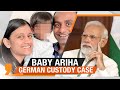 Live | Baby Ariha Still in German Custody, Mother Seeks Help| News9