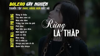 Bolero Gây Nghiện l Quán Cafe Thư Giãn ❖ RỪNG LÁ THẤP ❖ Nguyệt Nga, Bùi Phi Long