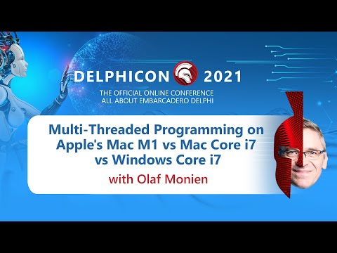 DelphiCon 2021: Multi-Threaded Programming on Apple's Mac M1 vs Mac Core i7 vs Windows Core i7