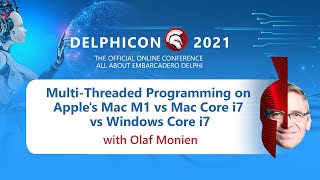 DelphiCon 2021: Multi-Threaded Programming on Apple's Mac M1 vs Mac Core i7 vs Windows Core i7