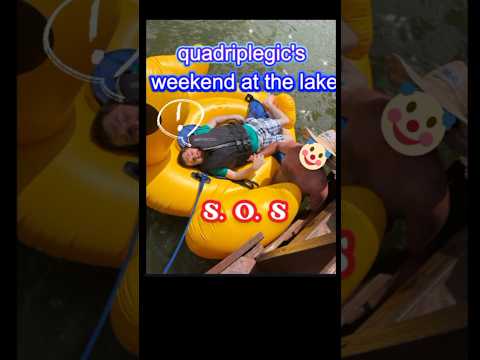 QUADRIPLEGIC'S BIG WEEKEND (LAKE FUN)