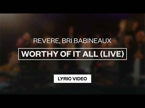 REVERE & Bri Babineaux - Worthy Of It All (Live) | Lyric Video