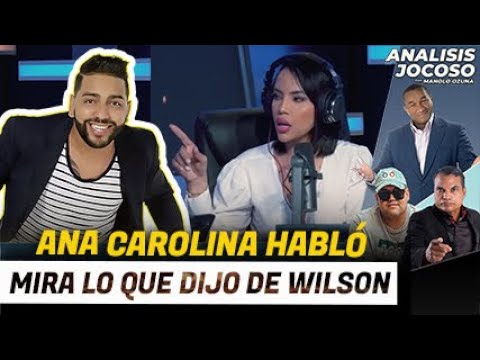 ANALISIS JOCOSO - ANA CAROLINA HABLÓ Y MIRA LO QUE DIJO DE WILSON SUED