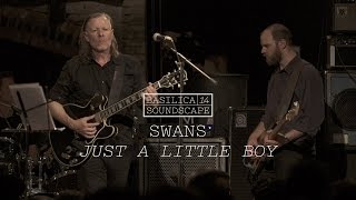 Swans perform &quot;Just a Little Boy&quot; - Basilica Soundscape 2014