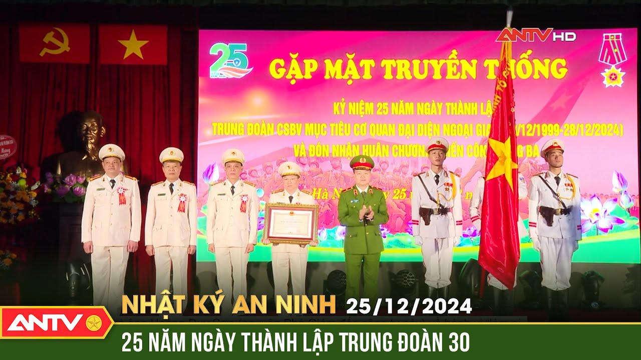 Kỷ niệm 25 năm ngày thành lập Trung Đoàn 30 | Nhật ký an ninh ngày 25/12 | ANTV