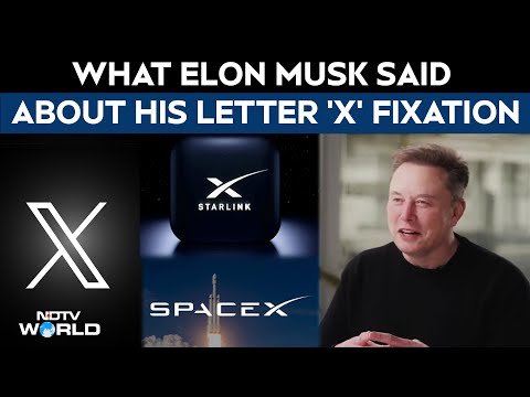 What Elon Musk Said About His 'X' Obsession