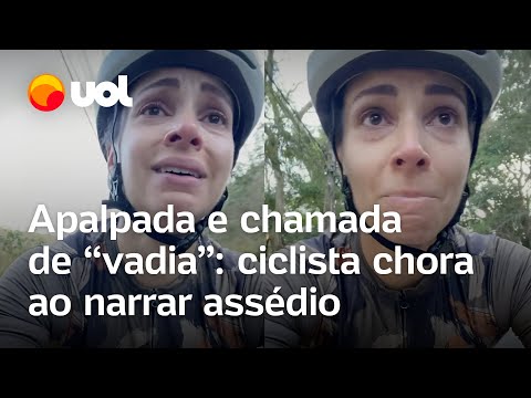 Apalpada e chamada de 'vadia': Ciclista chora ao narrar 3º caso de assédio