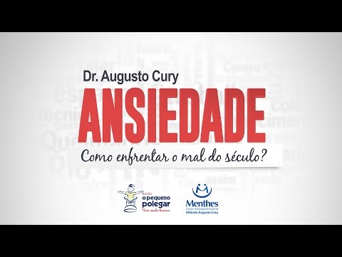 Dr. Augusto Cury: Ansiedade - Como enfrentar o mal do século?