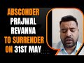 BREAKING | PRAJWAL REVANNA | SURFACES SAYING HE WAS IN A STATE OF SHOCK  WILL BE BACK ON 31 MAY