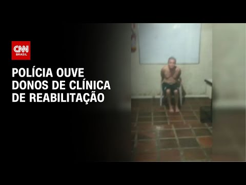 ​Polícia ouve donos de clínica de reabilitação | CNN NOVO DIA