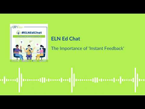 ELNEdChat – The Importance of ‘Instant Feedback’