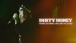 Dirty Honey - When I&#39;m Gone / Rolling 7s [Live]