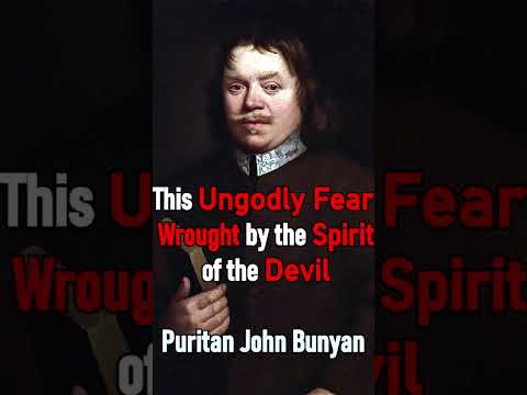 This Ungodly Fear Wrought by the Spirit of the Devil - Puritan John Bunyan #shorts #christianshorts