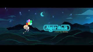 「Dreams of Our Generation」♪ Cover (Night Walk) MV