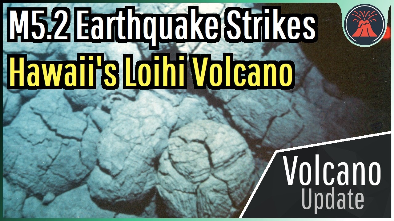 Loihi Hawaii Volcano Update; M5.2 Earthquake Strikes, Earthquake Swarm