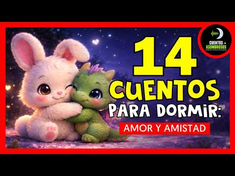 💖 14 Cuentos para Dormir | Especial Amor y Amistad 🌙✨ | Mix #17 @cuentosasombrososinfantiles