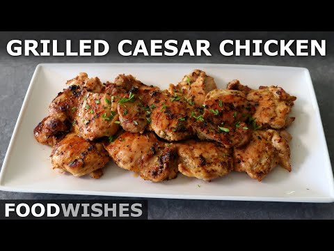 Grilled Caesar Chicken - Food Wishes