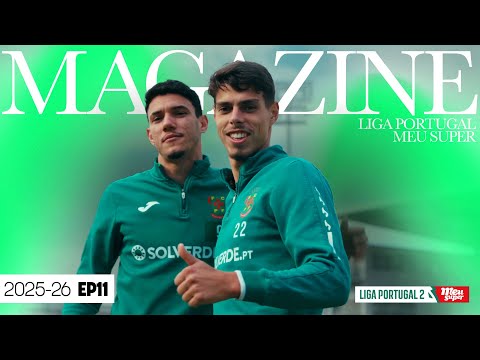 Magazine Liga Portugal 2 Meu Super - Ep.11