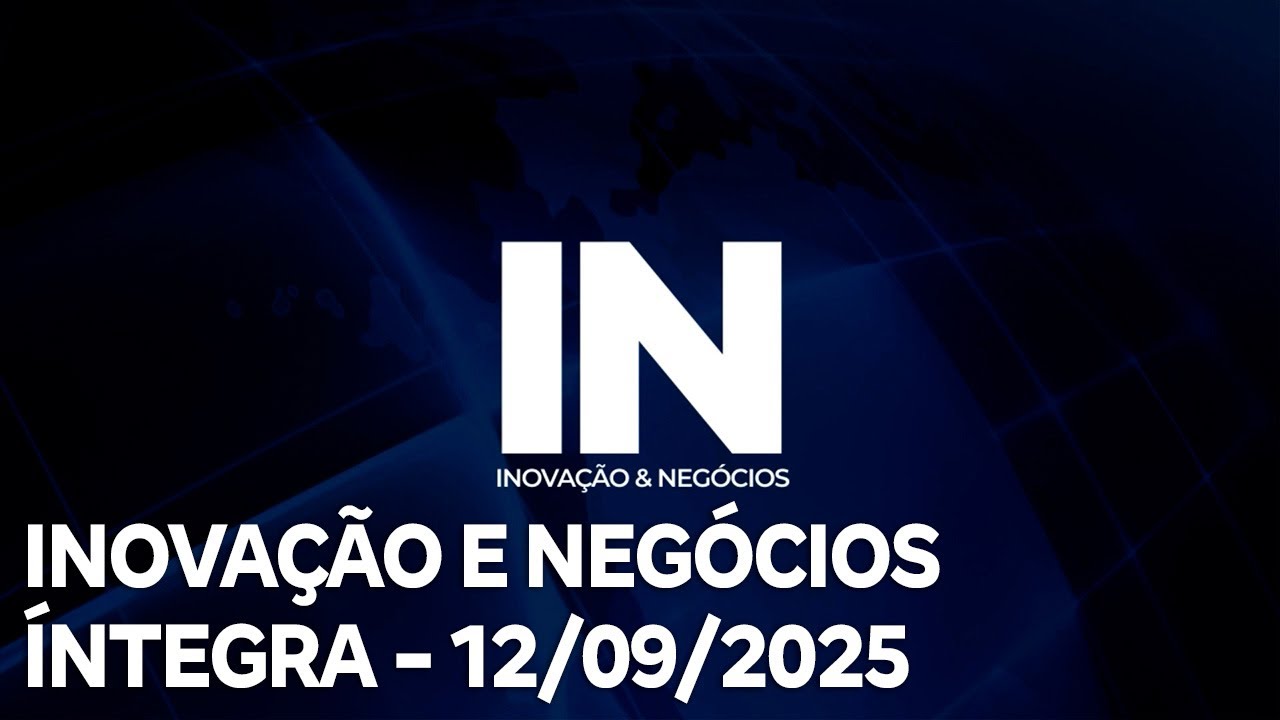 Inovação e Negócios – 12/09/2025