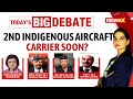Indias 2nd Indigenous Aircraft Carrier | Atmanirbhar Defence Boost to Navy | NewsX