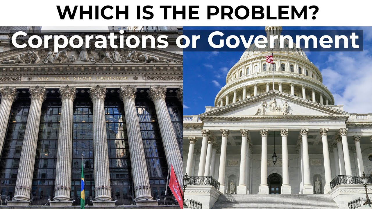 Which is the Problem? Corporations or the Government