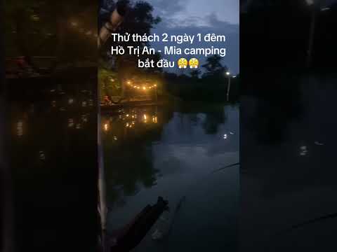 Thử thách cắm trại câu cá 2 ngày 1 đêm hồ Trị An bắt đầu #ducauky #caucacamtrai  #cauca  #camtrai