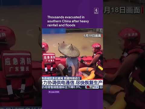 Thousands evacuated in southern China after heavy rainfall and floods